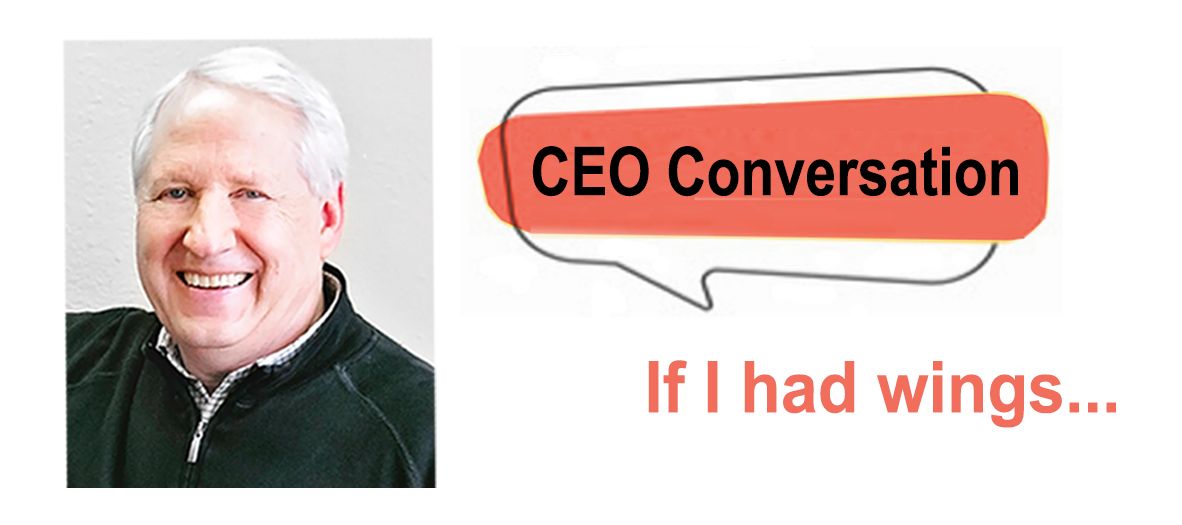 CEO Article: If I had wings…