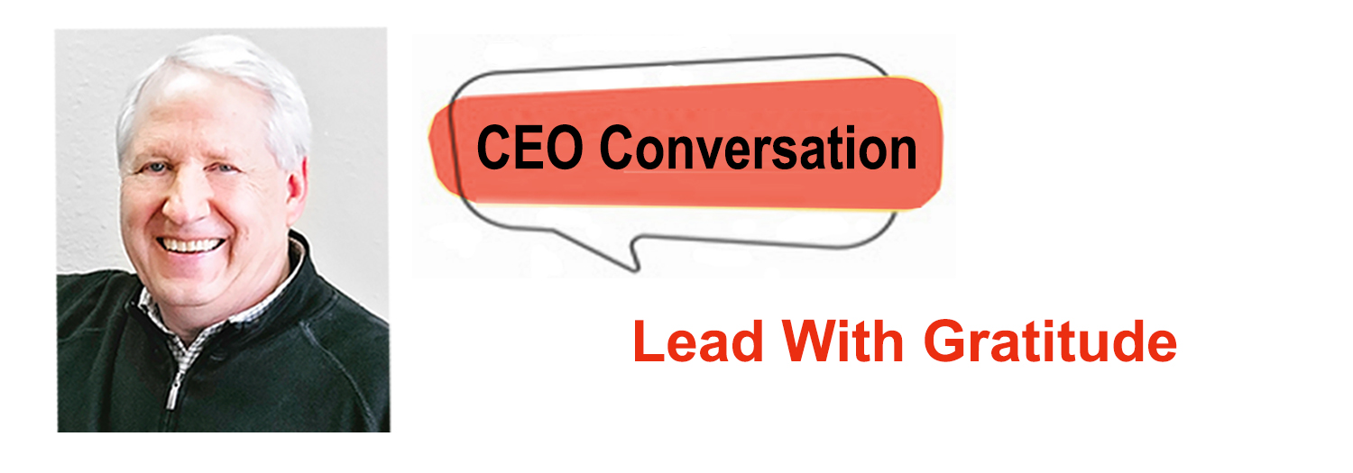 CEO Conversation: Lead with Gratitude