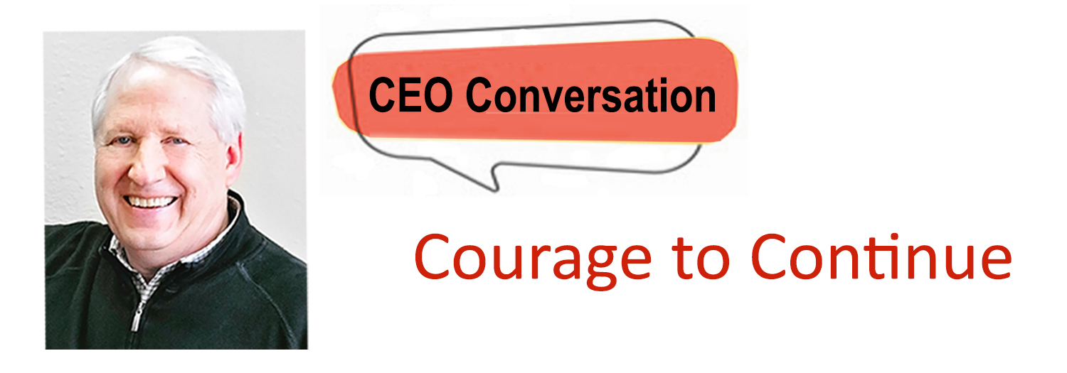 CEO Conversation: Courage to Continue