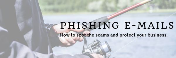 Phishing e-mails and how to spot the scams