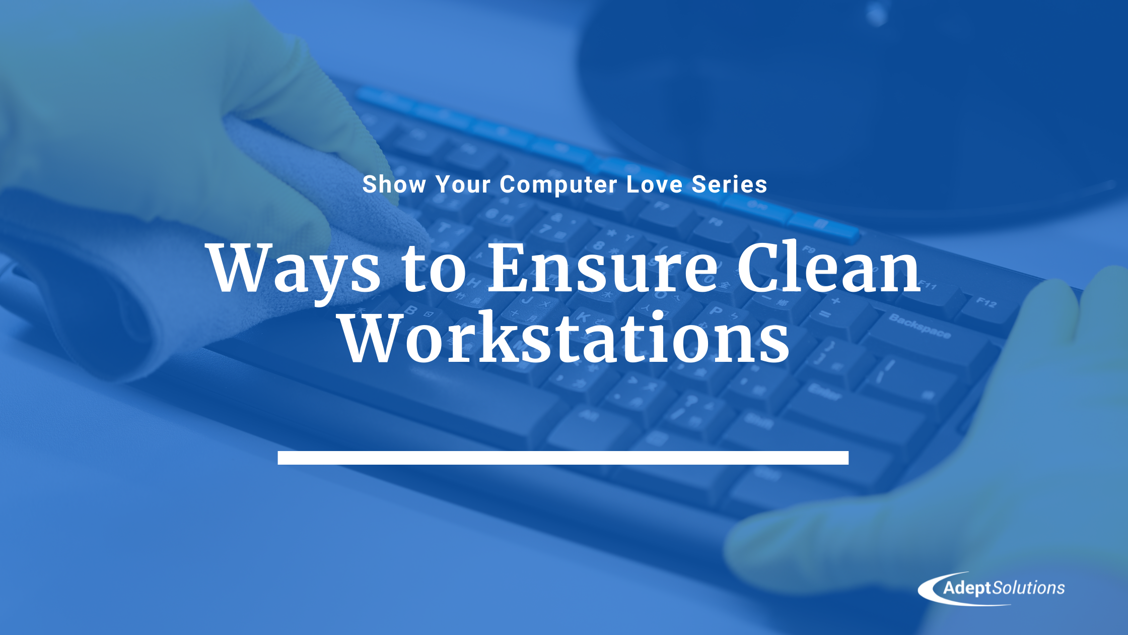 Ways to ensure clean workstations