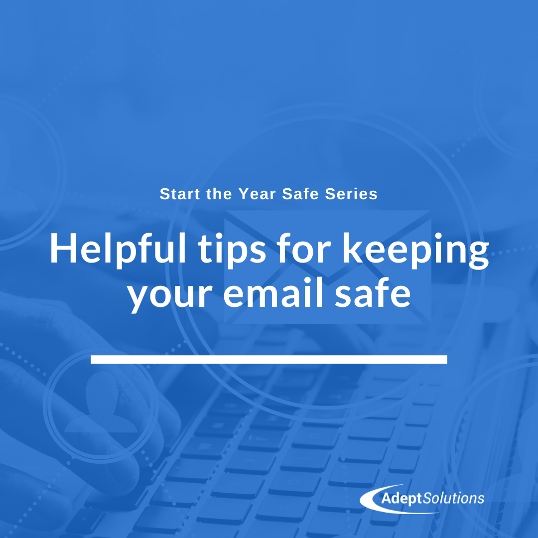 Helpful tips for keeping your email safe